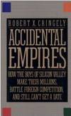 Accidental Empires: How the Boys of Silicon Valley Make Their Millions, Battle Foreign...