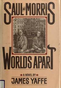 Saul and Morris, worlds apart: A novel Yaffe, James