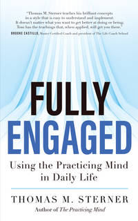 Fully Engaged: Using the Practicing Mind in Daily Life