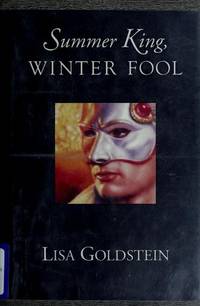 Summer King Winter Fool by Lisa Goldstein - 1994-05-01