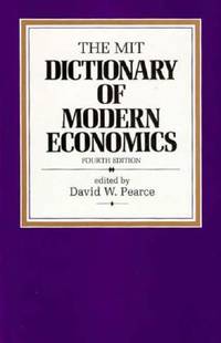 The MIT Dictionary of Modern Economics: 4th Edition Pearce, David W