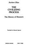 The Civilizing Process: The History of Manners - Changes in the Code of Conduct &amp; Feeling in Early Modern Times by Elias, Norbert - 1978