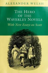 The Hero of the Waverley Novels with New Essays on Scott