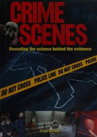 cover of Crime Scenes: Revealing the Science Behind the Evidence
