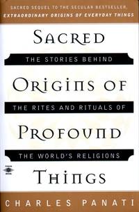 Sacred Origins of Profound Things: The Stories Behind the Rites and Rituals of the World's Religions (Compass) [Paperback] Panati, Charles