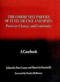 The Communist parties of Italy, France, and Spain: Postwar change and continuity : a casebook...