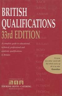 British Qualifications: A Complete Guide to Educational, Technical, Professional and Academic...