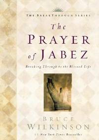 The Prayer of Jabez:  Breaking Through to the Blessed Life by BRUCE H. WILKINSON - May 2000