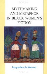 Mythmaking and Metaphor in Black Women's Fiction