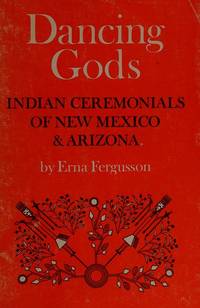 Dancing Gods : Indian Ceremonials of New Mexico and Arizona