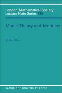 Model Theory and Modules (London Mathematical Society Lecture Note Series, Series Number 130) by Prest, M