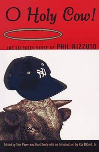O Holy Cow!: The Selected Verse of Phil Rizzuto