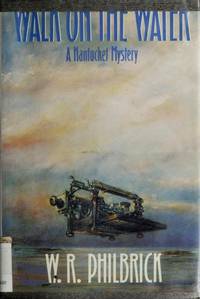 Walk on the Water (A Nantucket Mystery) by W. R. Philbrick - [1991]