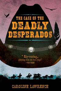 P.K. Pinkerton and the Case of the Deadly Desperados by Lawrence, Caroline