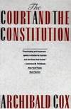 COURT AND THE CONSTITUTION by Archibald Cox; Jonathan Berck - 1987-08-27