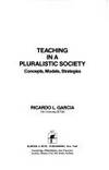 TEACHING IN A PLURALISTIC SOCIETY : Concepts, Models, Strategies