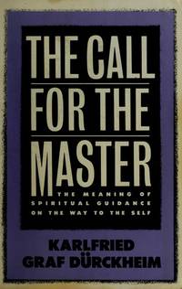 The Call for the Master: the Meaning of Spiritual Guidance on the Way to the Self by Durckheim, Karlfried Graf - 1989