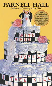 With This Puzzle, I Thee Kill: A Puzzle Lady Mystery (The Puzzle Lady Mysteries) by Parnell Hall - September 2004