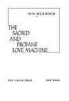 THE SACRED AND PROFANE LOVE MACHINE by Murdoch, Iris - 1974