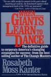 When Giants Learn to Dance: Mastering the Challenge of Strategy, Management, and Careers in the 1990s