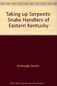 Taking Up Serpents: Snake Handlers of Eastern Kentucky