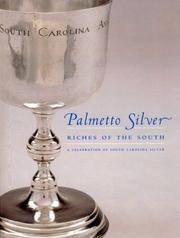 Palmetto Silver: Riches of the South : A Celebration of South Carolina Silver by McKissick Museum - November 2003