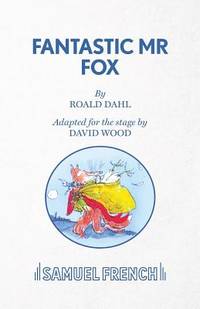 Fantastic Mr. Fox (French&#039;s Acting Edition S) de Wood, David; Dahl, Roald [Original Author]