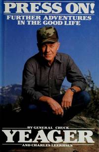 Press On!: Further Adventures in the Good Life by Charles Leerhsen,Chuck Yeager - 1988-09-01