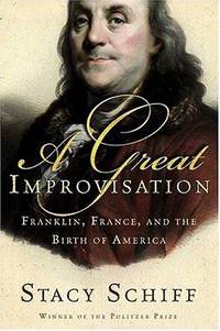 image of A Great Improvisation: Franklin, France, and the Birth of America