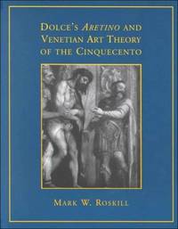 Dolce's Aretino and Venetian Art Theory of the Cinquecento by Mark W Roskill - Paperback - Signed - 2000 - from AB Books (SKU: 69480)
