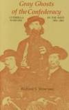 Gray Ghosts of the Confederacy: Guerrilla Warfare in the West, 1861-1865