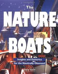 The Nature of Boats: Insights and Esoterica for the Nautically Obsessed