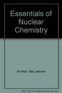 Essentials Of Nuclear Chemistry By Arnikar Hari Jeevan - 