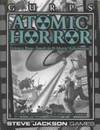 GURPS Atomic Horror: Science Runs Amok in B-Movie Adventures!