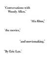 Conversations with Woody Allen:  His Films, the Movies, and Moviemaking.