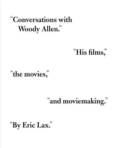 Conversations with Woody Allen:  His Films, the Movies, and Moviemaking.