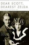 Dear Scott, Dearest Zelda : The Love Letters of F. Scott and Zelda Fitzgerald