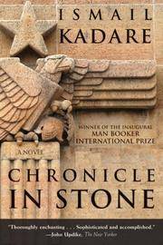 CHRONICLE IN STONE : A NOVEL