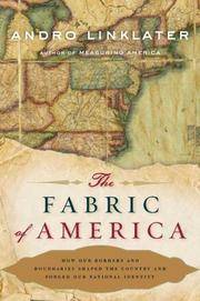 The Fabric of America: How Our Borders and Boundaries Shaped the Country and Forged Our National...