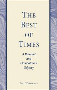 The Best of Times: A Personal and Occupational Odyssey