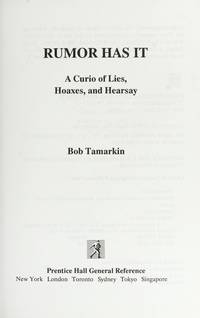 Rumor Has It: A Curio of Lies, Hoaxes, and Hearsay by Robert A. Tamarkin - 1993