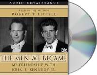 image of The Men We Became: My Friendship With John F. Kennedy, Jr.