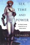Sex, Time, and Power : How Women's Sexuality Shaped Human Evolution