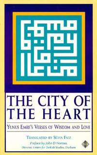 The City of the Heart:  Yunus Emre's Verses of Wisdom and Love.