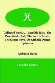 image of Collected Works 2: Neglible Tales; The Parenticide Club; The Fourth Estate; The Ocean Wave; On with the Dance; Epigrams
