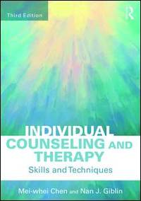 Individual Counseling and Therapy: Skills and Techniques by Mei-whei Chen by Mei-whei Chen