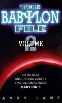 The Babylon File: The Definitive Unauthorized Guide to J. Michael Straczynski's TV Series Babylon 5B