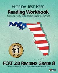 Florida Test Prep Reading Workbook Fcat 2.0 Reading Grade 8: Aligned to the 2011-2012 Florida...