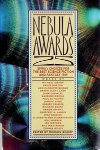 Nebula Awards 25: Sfwa&#039;s Choice for the Best Science Fiction and Fantasy 1989 (Nebula Awards Showcase) by Michael Bishop - 1991-05