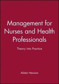 Management for Nurses and Health Professionals: Theory Into Practice